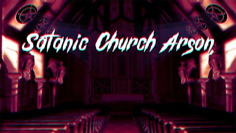 Satanic Church Arson