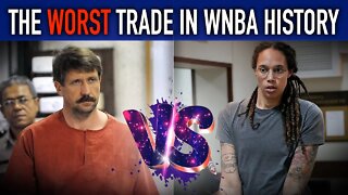 The Worst Trade In WNBA History - Brittney Griner Traded for "Most Dangerous Man Alive"