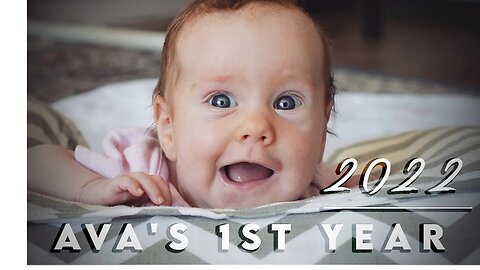 2022, Baby Ava Grace's 1st Year - Recap