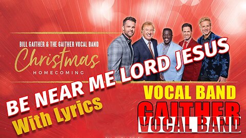 BE NEAR ME LORD JESUS - Gaither Vocal Band 2022 (Hersheys, PA) #christmas #gvb #gaithervocalband