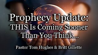 Prophecy Update: THIS Is Coming Sooner Than You Think...