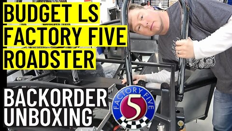 Budget LS Factory Five Roadster | Backorder Unboxing 4