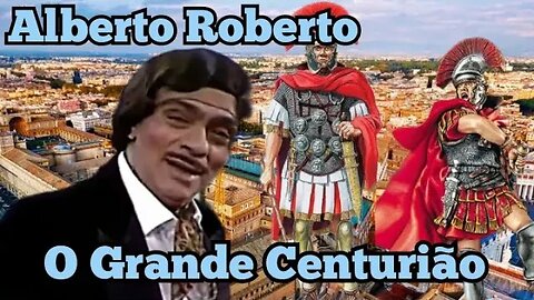 Chico Anysio Show; Alberto Roberto, o Grande Centurião.