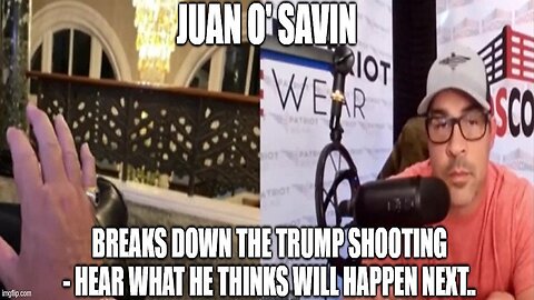 Juan O' Savin: Breaks Down The Trump Shooting - Hear What He Thinks Will Happen Next!