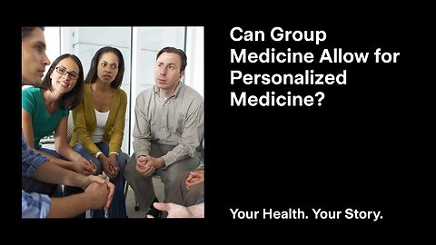 Can Group Medicine Allow for Personalized Medicine?