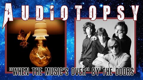 Christians React: "When the Music's Over" by The Doors