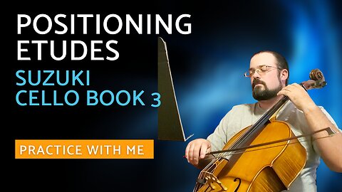 Positioning Etudes | Suzuki Cello Book Volume 3 | Practice Cello With Me