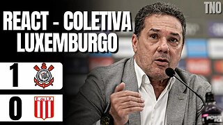 REACT - COLETIVA LUXEMBURGO E GIL (SULAMERICANA | CORINTHIANS 1 X 0 ESTUDIANTES)