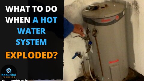 Hot Water System Explosion: You See What Happened