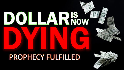 Dollar is Now Dying: Prophecy Fulfilled 03/29/2022