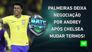 Palmeiras DESISTE de Andrey Santos; Flamengo e Corinthians ENFRENTAM CLÁSSICOS! | BATE PRONTO