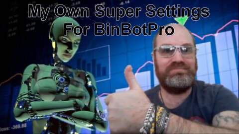 BinBotPro: I Did Change For My Own Super Settings