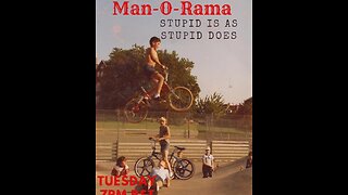 Man-O-Rama - Ep. 43- Stupid is as stupid does