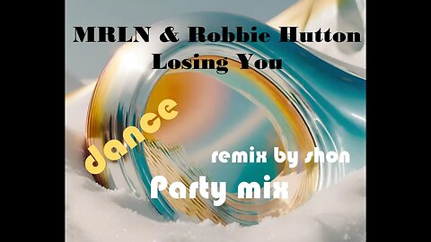 Remix MRLN & Robbie Hutton Losing You mix by shon