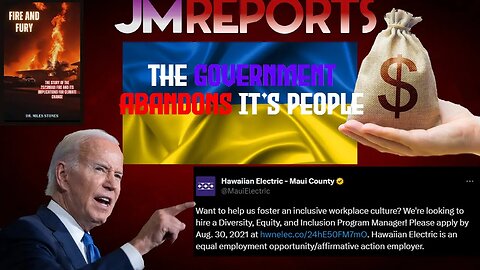 Maui CORRUPTION Cash grab book DEI Company Government BLOCKS donations & Biden prioritizes Ukraine