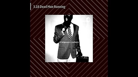 Corporate Cowboys Podcast - 3.18 Dead Man Running