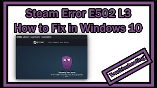 How to Fix Steam Error E502 L3 in Windows 10 (E.G. When Redeeming Steam Gift Card)