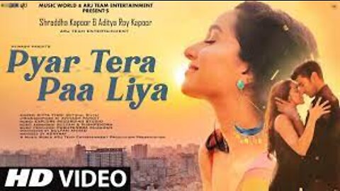 Pyar Tera Paa Liya - New Song 2022 | New Hindi Song | Shraddha Kapoor | Aditya Roy Kapoor|Video Song