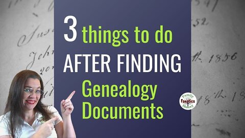 3 Things to Do After Finding a Genealogy Source to Document Family Tree