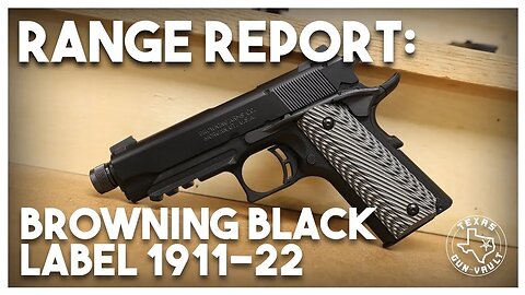 Range Report: Browning Arms Black Label 1911 (.22LR)