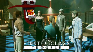 First Class Trouble with friends (channels in the description)