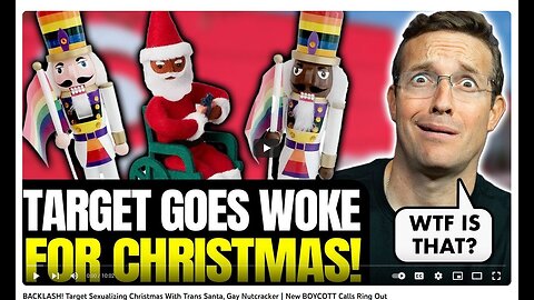 WW3 Update: Target Sexualizing Christmas/ Trans Santa, Gay Nutcracker | New BOYCOTT 10m