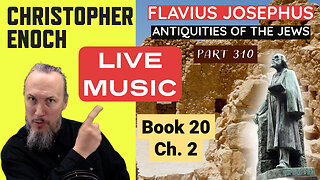 LIVE Music, Fellowship, Josephus - Antiquities Book 20, Ch. 2 (Part 310) Q&A | Critical Thinking