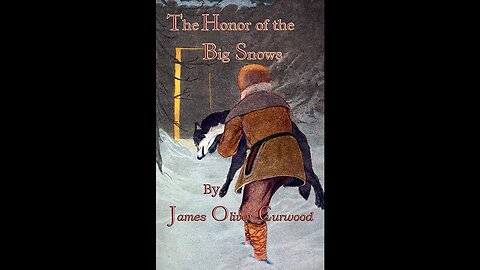 The Honor of the Big Snows by James Oliver Curwood - Audiobook
