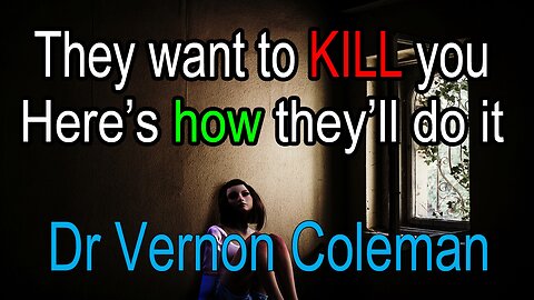 They Want To Kill You (Here's How They'll Do It) by Dr. Vernon Coleman