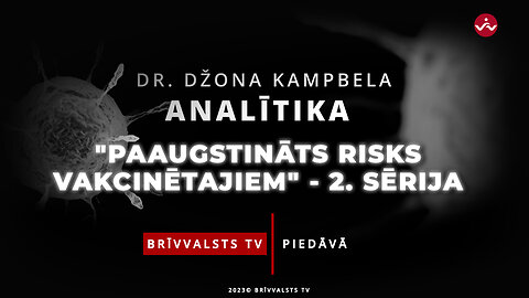 “Dr. Džona Kampbela analītika” - Paaugstināts risks vakcinētajiem.