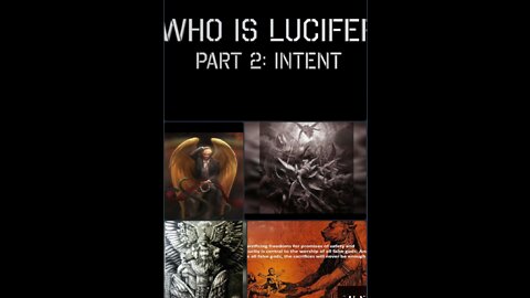 WHO IS LUCIFER - PART 2 - INTENT