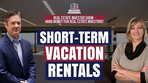 Short Term Vacation Rentals - Real Estate Investor Show - Hard Money for Real Estate Investors!