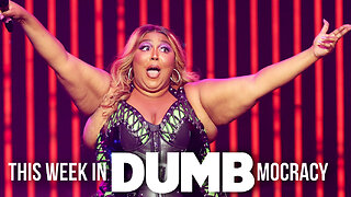 This Week in DUMBmocracy: Is Lizzo A HYPOCRITE? Artist SUED For Body-Shaming Former Dancers!