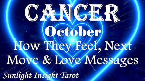 Cancer *They Appear Out of Nowhere, They Just Want To Be With Their Soulmate* October How They Feel