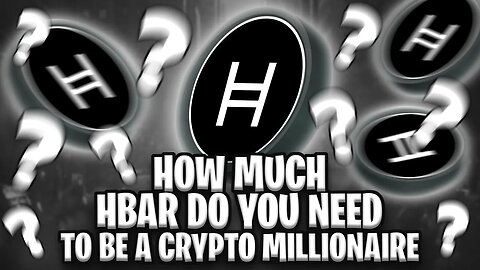 HOW MUCH HEDERA HASHGRAPH (HBAR) DO YOU NEED TO BE A CRYPTO MILLIONAIRE