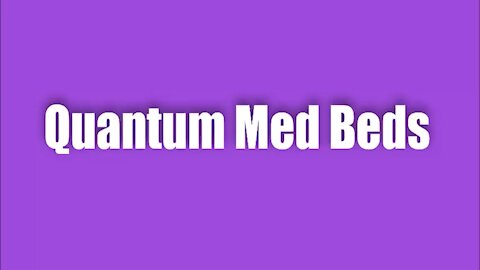 The Quantum Med Beds