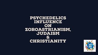 Psychedelics: Zoroastrianism, Judaism, Christianity - Around The World w Brandy & Dee