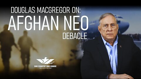 Col Douglas Macgregor on the Afghan NEO Debacle & Upcoming Hearing Today