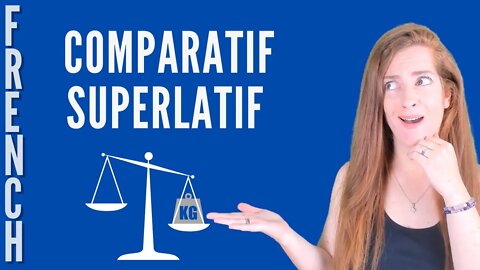 COMPARATIF et SUPERLATIF en français