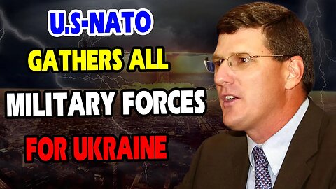 Scott Ritter: U.S. & NATO Military Resources for Ukraine, Shifting Dynamics with Russia, China