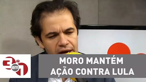 Moro mantém ação contra Lula sobre sítio