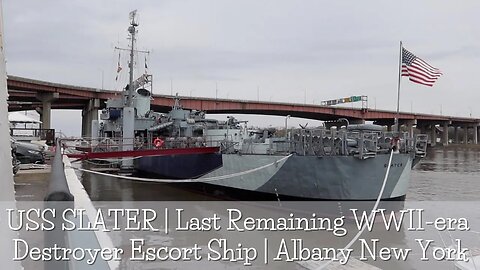 USS SLATER | Last Remaining WWII-era Destroyer Escort Ship | Albany New York