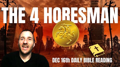MacArthur Daily Bible Reading - December 16th - The 4 Horseman