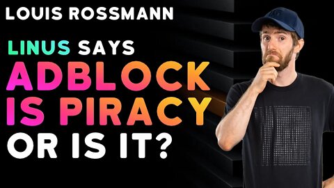 Linus says adblock is piracy: is he right?