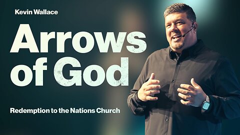 Arrows of God | Kevin Wallace | Redemption to the Nations | Livestream | August 11, 2024