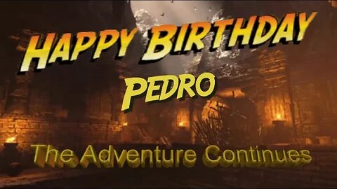 Happy Birthday Pedro! Indiana Jones Style!