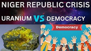 Niger Republic Crisis: Uranium Vs Democracy!