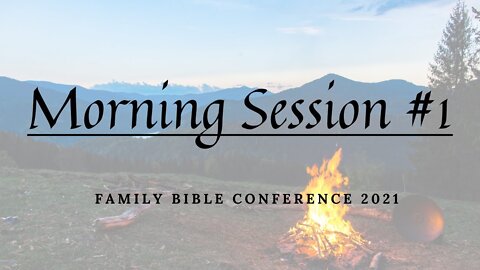 Session #1 Family Bible Conference