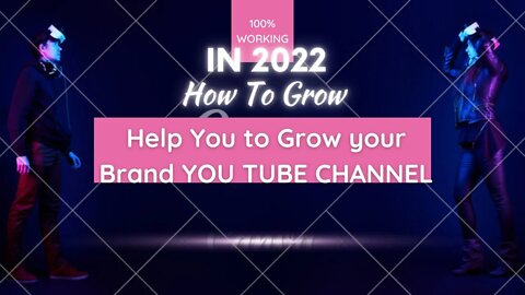 6 TIPs to Help You Grow Your Brand ON YOU TUBE