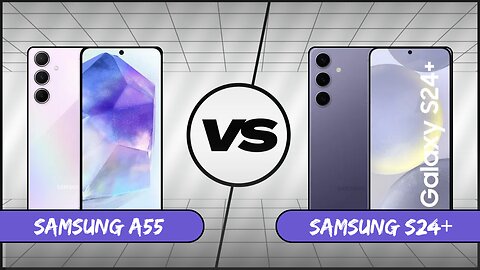 Full Comparison: Samsung Galaxy A55 vs Samsung Galaxy S24 Plus